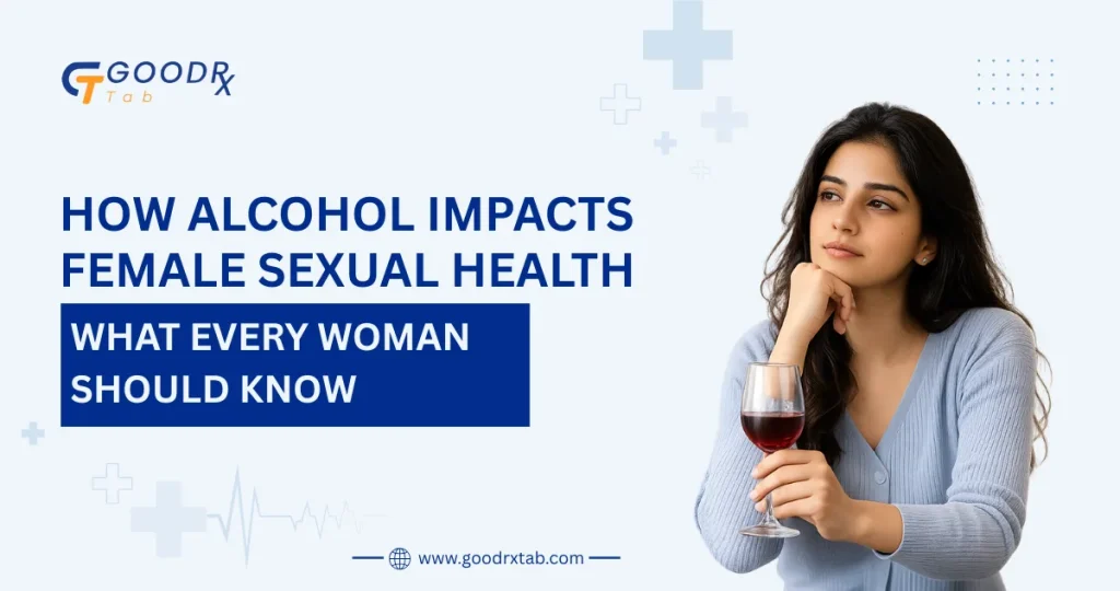 How Alcohol Impacts Female Sexual Health: What Every Woman Should Know 11 Alcohol and female sexual health guide explaining effects of alcohol on libido arousal lubrication orgasm fertility and women's sexual wellness