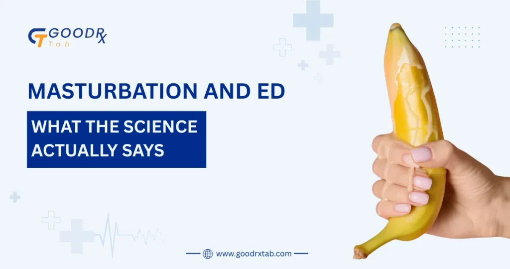 Masturbation and ED: What the Science Actually Says 11 Masturbation and erectile dysfunction scientific guide explaining whether masturbation causes ED myths facts research findings and men's sexual health information