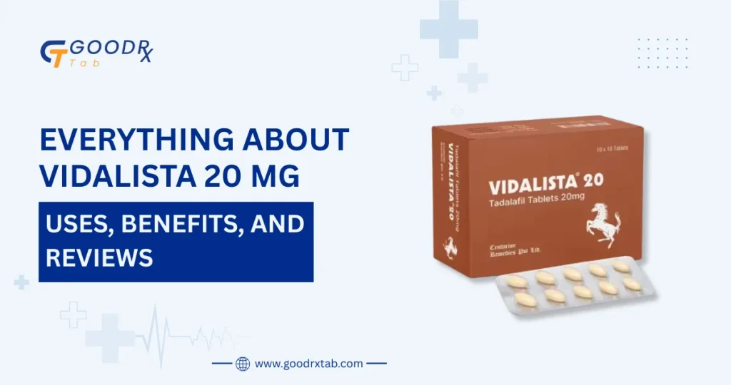 Vidalista 20 mg tadalafil tablet guide covering uses benefits reviews dosage effectiveness side effects and erectile dysfunction treatment information