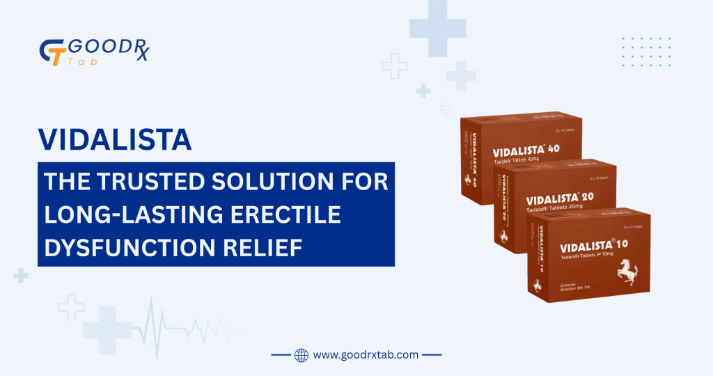 Vidalista tadalafil tablet for long-lasting erectile dysfunction relief treatment in men