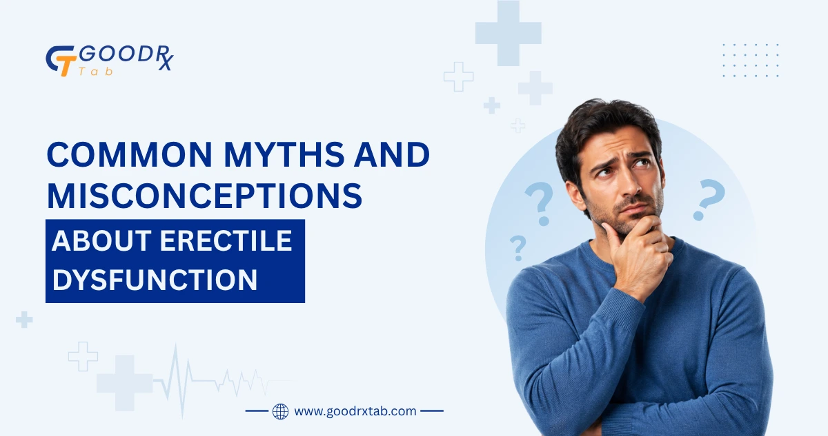 Common Myths and Misconceptions About Erectile Dysfunction 2 Medical illustration showing common myths and facts about erectile dysfunction, featuring a confident man with healthcare icons, myth versus fact symbols, and educational elements promoting awareness of ED and men's sexual health.