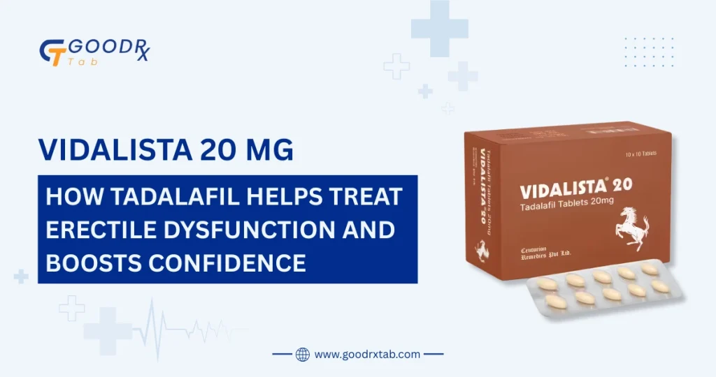 Vidalista 20 mg tablets containing tadalafil used to help treat erectile dysfunction and improve sexual confidence in adult men.