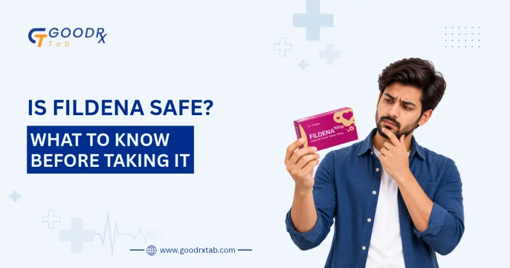 Is Fildena safe what to know before taking it